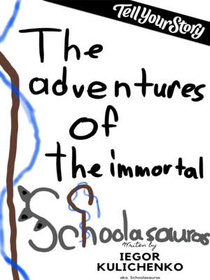 cover image of The Adventures of the Immortal Schoolasaurus